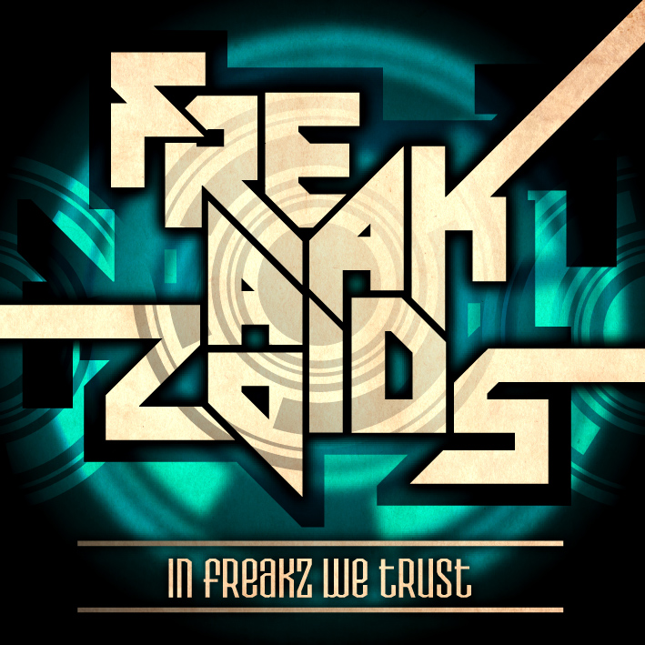The Freakazoids - In Freakz We Trust...New artist album coming soon